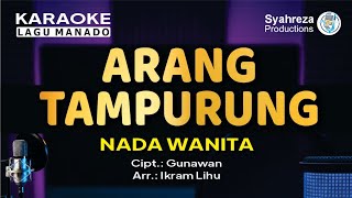 ARANG TAMPURUNG - KARAOKE NADA WANITA l GUNAWAN l MANADO l SYAHREZA PRODUCTIONS
