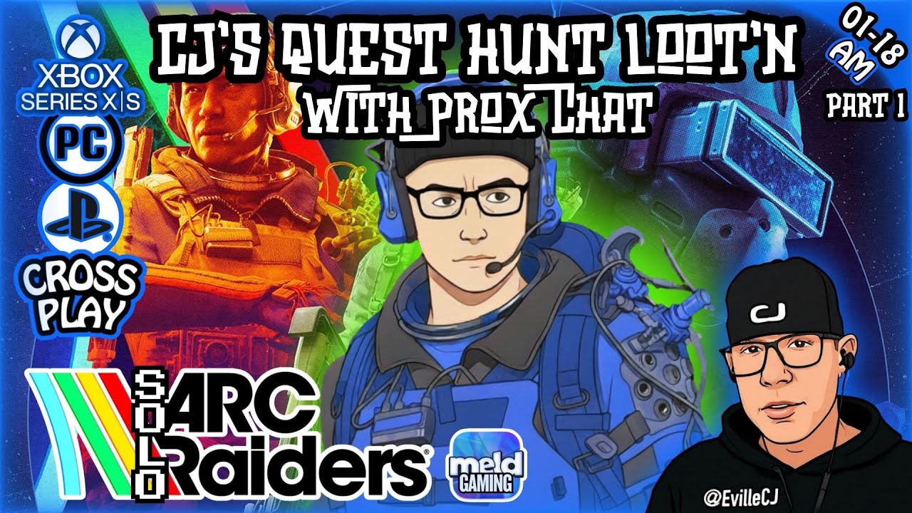 📺CJ's Quest Loot'n w/Prox Chat💥01/18 AM Part 1💥ARC Raiders Adventures💥