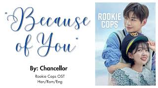 [OST LYRICS] Because of You by Chancellor (Rookie Cops OST)