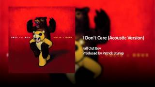 Fall Out Boy   I Don't Care (Acoustic Version)
