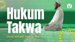 Amalan Hati #27: Hukum Takwa - Ustadz Abdullah Zaen, Lc., M.A.