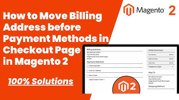 100% Solutions | How to Move Billing Address before Payment Methods in Checkout Page in Magento 2