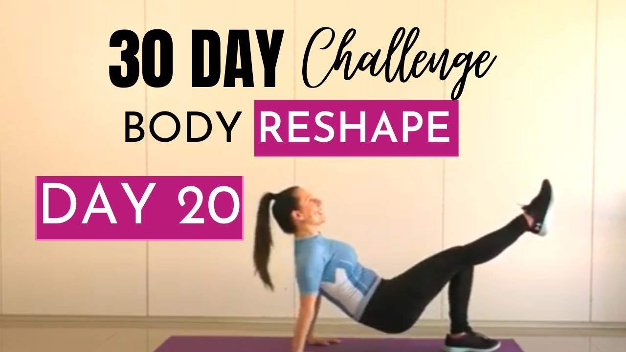 DAY 20 :30 DAY BODY RESHAPE CHALLENGE
