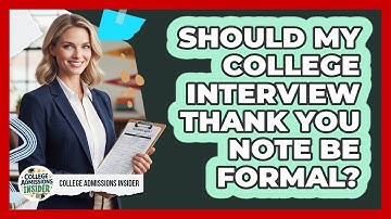 Should My College Interview Thank You Note Be Formal?