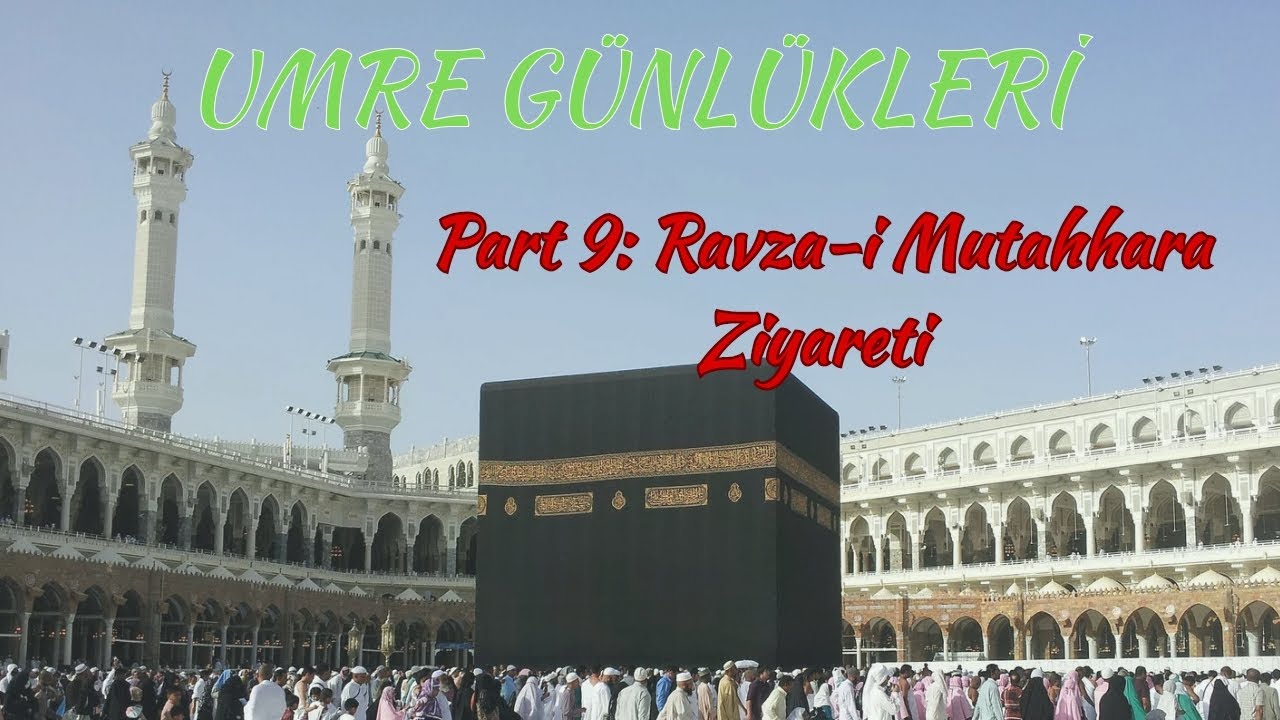 Umre Günlükleri 9: Ravza-i Mutahhara Ziyareti Randevunuzu Sakın Kaçırmayın 