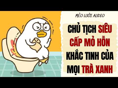 [Truyện Audio] ANH TRAI SIÊU CẤP MỎ HỖN KHẮC TINH CỦA MỌI TRÀ XANH I MÈO LƯỜI AUDIO