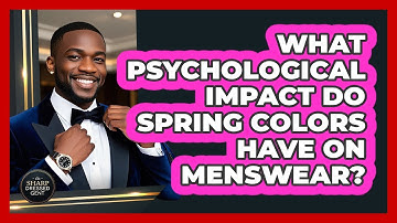 What Psychological Impact Do Spring Colors Have On Menswear? - The Sharp Dressed Gent