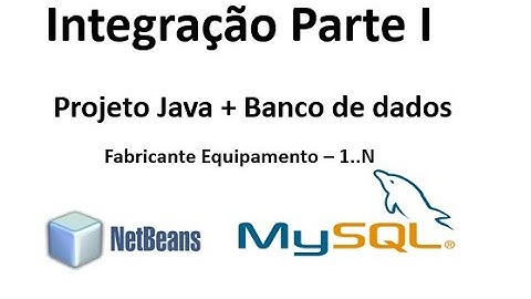 Vídeo 5 - Projeto Java + Banco de dados - Fabricante Equipamento – 1..N - Integração Parte 1