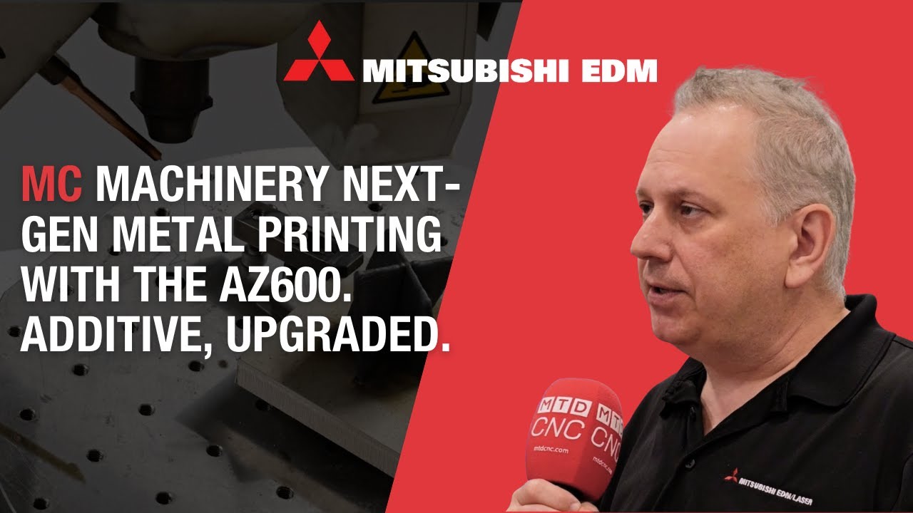 Mitsubishi Additive - AZ600: Redefining Metal 3D Printing | MC Machinery