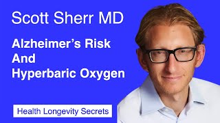 051-Scott Sherr MD: Hyperbaric Oxygen Therapy and Alzheimer’s Disease