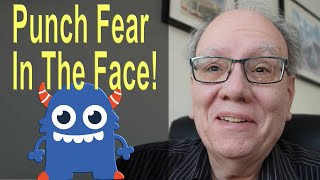 Punch Fear in the Face: Master Your Fears Like a Pro!