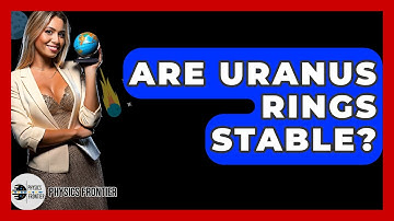 Are Uranus Rings Stable? - Physics Frontier