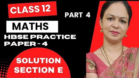 Maths Practice Ques. Paper 4 | Solution | Class 12 | Section E | By Pooja Sharma | HBSE