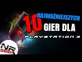 10 Najważniejszych gier dla Playstation 3 - Funfacts #61 (Top 10)