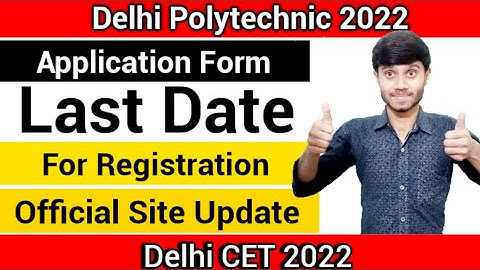 Delhi Polytechnic 2022 : Application Form Filling Last Date | Registration Last Date: Delhi Cet 2022
