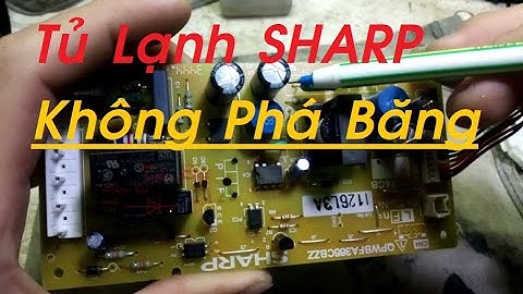 [SỬA CHỮA] Tủ Lạnh SHARP Không Phá Băng.