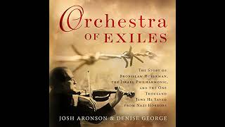 Orchestra of Exiles: The Story of Bronislaw Huberman, the Israel Philharmonic, and the One Thousand