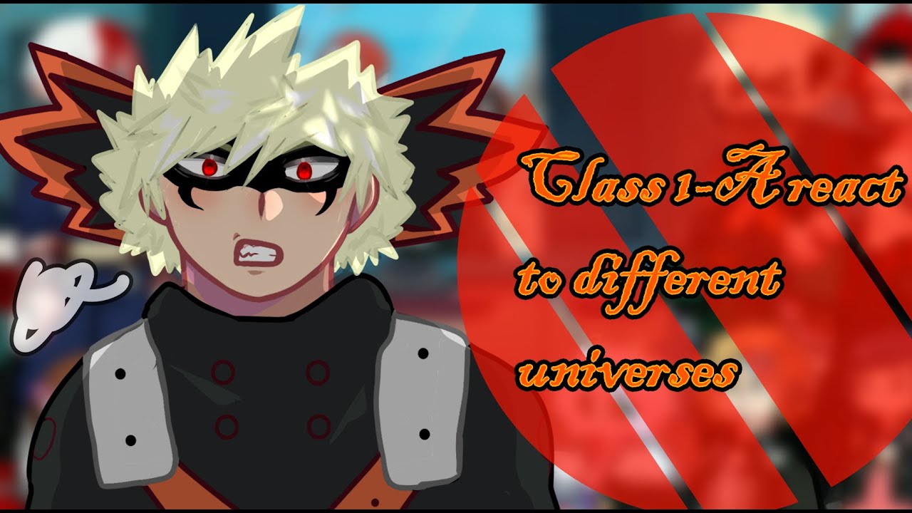Class 1-A react to Different universes 1/2