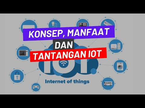 Konsep, Manfaat dan Tantangan IoT
