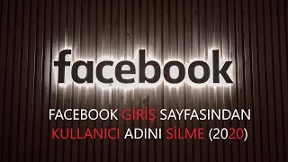 FACEBOOK GİRİŞ SAYFASINDAN KULLANICI ADINI SİLME (2020)