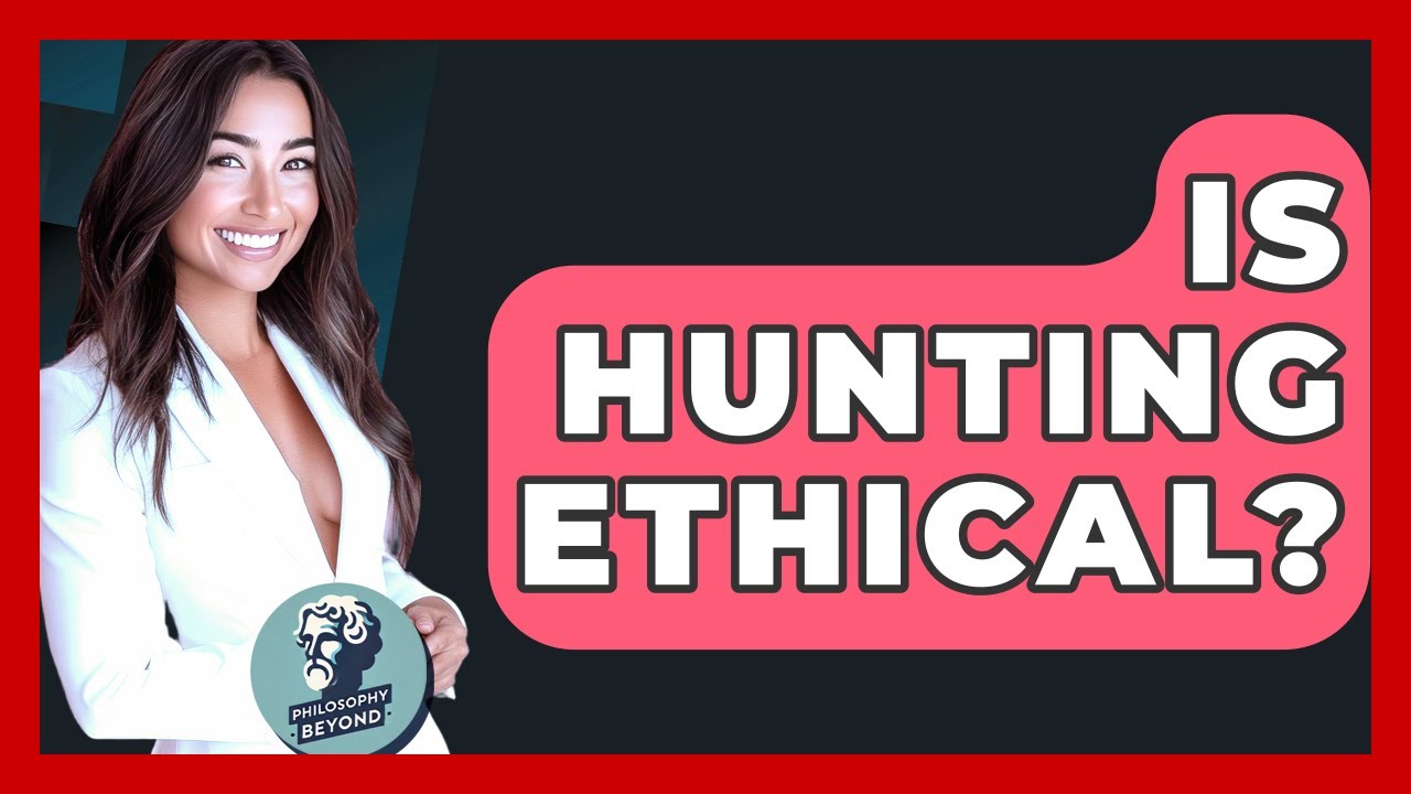 Is Hunting Ethical? - Philosophy Beyond