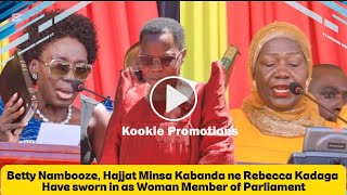 Betty Nambooze, Hajjat Minsa Kabanda Ne Rebecca Kadaga Have Sworn In As Woman Member Of Parliament