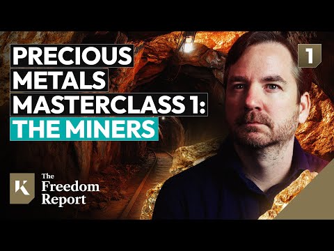 Precious Metals Masterclass 1:  The Miners - The Freedom Report