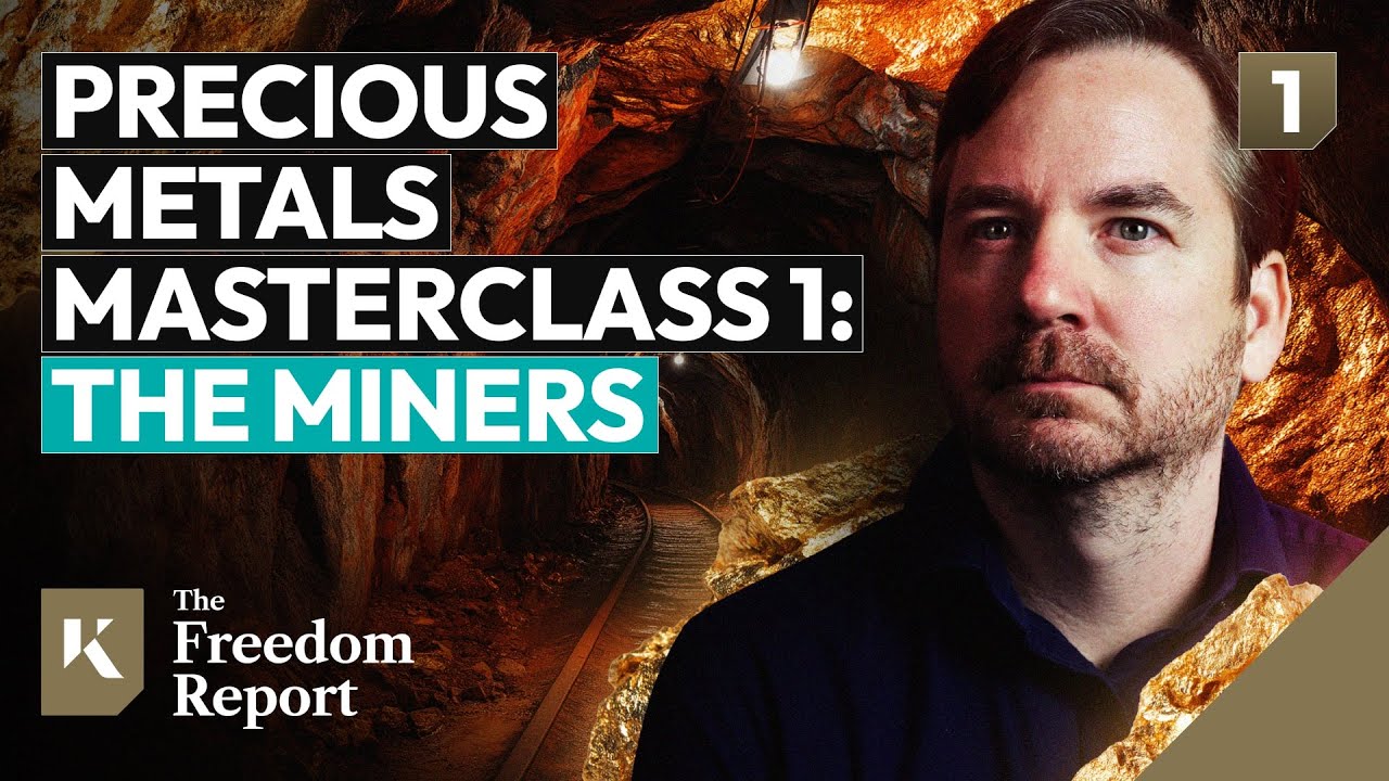 Precious Metals Masterclass 1:  The Miners - The Freedom Report