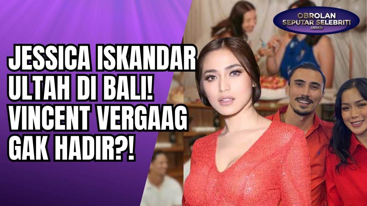 KEMANA VINCENT VERHAAG? JESSICA ISKANDAR RAYAKAN ULTAH DI BALI HANYA DITEMANI ANAK & SAHABAT!! - OSS