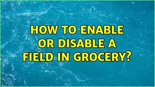 How to enable or disable a field in grocery? screenshot 4