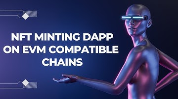 NFT Minting Dapp On Eth Matic Or Other Evm Compatible Blockchain