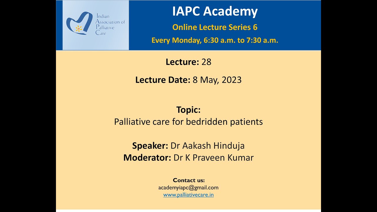 IAPC Academy Lecture: Palliative care for bedridden patients, Dr Aakash Hinduja & Dr K Praveen Kumar