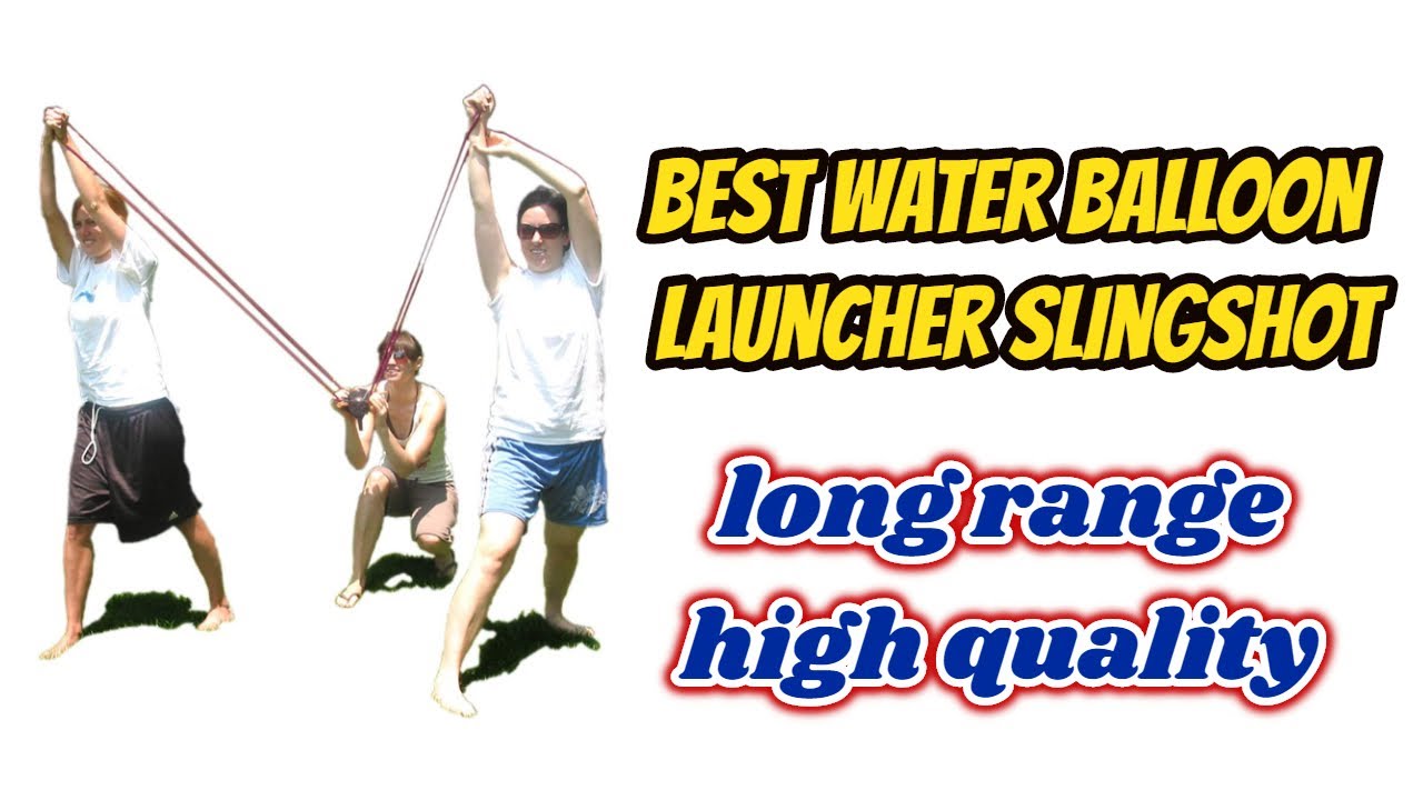 Top 2 Best Water Balloon Launcher Slingshots long range YouTube
