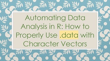 Automating Data Analysis in R: How to Properly Use .data with Character Vectors
