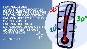Temperature Conversion Program |Celsius to Fahrenheit and Vice Versa | C++