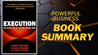 Execution: The Discipline of Getting Things Done | Powerful Business Book Summary