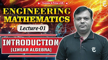 Lec-1 | Introduction | Linear Algebra | Engineering Mathematics | #FMIH | Shailendra Shivhare