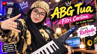 ABG Tua - Fitri Carlina | Cover by ReNada