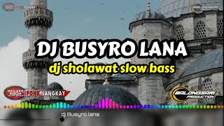 Download lagu DJ SHOLAWAT BUSYRO LANA || DJ SHOLAWAT SLOW BASS