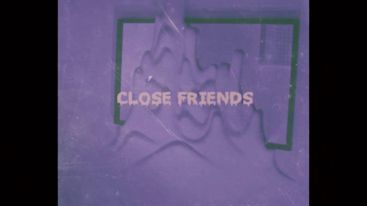 Close Friends [prod. DOUBLEXFACE]