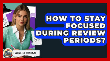 How To Stay Focused During Review Periods? - Ultimate Study Hacks