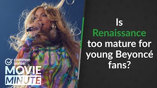 Is Renaissance too mature for young Beyoncé fans? | Common Sense Movie Minute