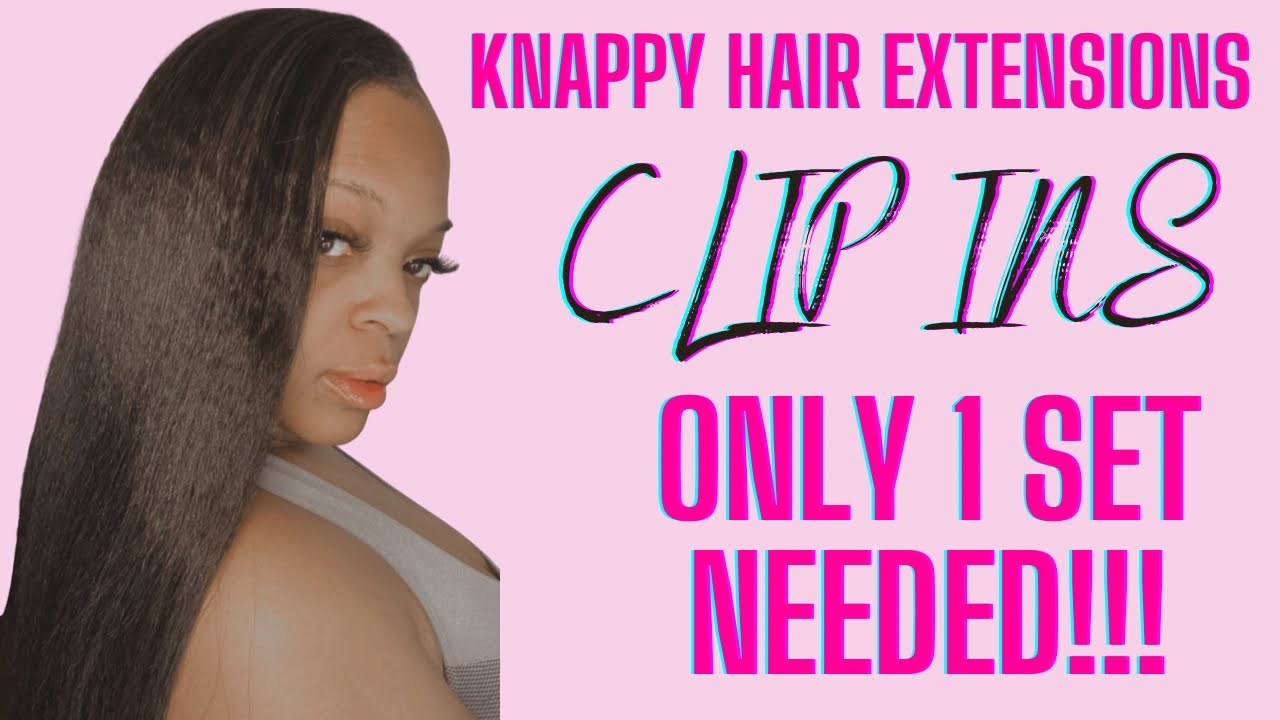 KNAPPY HAIR EXTENSIONS REVIEW / Kinky Straight Clip Ins / Clip ins for textured hair