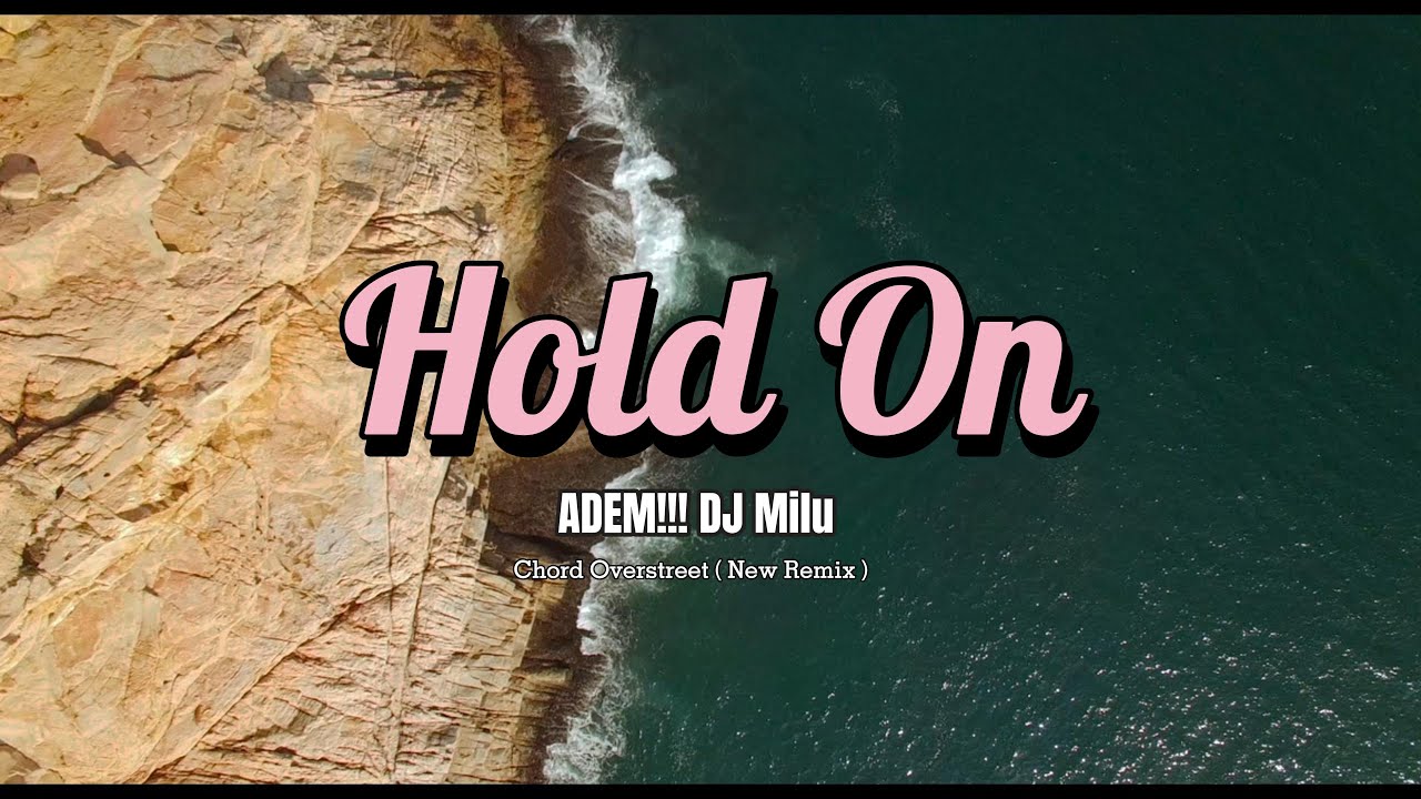 ADEM!!! DJ Milu - Hold On - Chord Overstreet - ( New Remix )