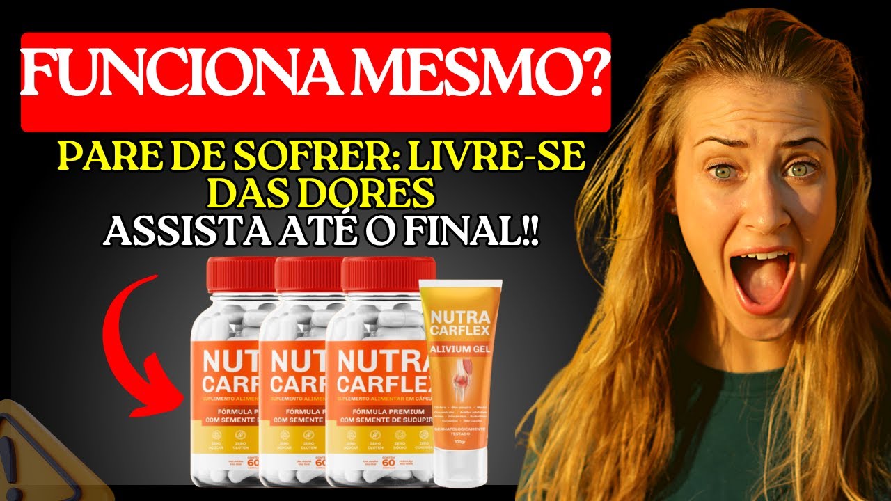 NUTRA CARFLEX FUNCIONA MESMO? ⚠️ A VERDADE QUE NINGUÉM TE CONTA! VALE A PENA?