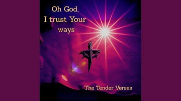 Oh God, I trust Your ways