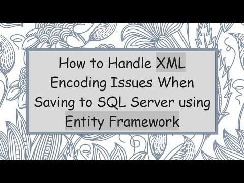 How to Handle XML Encoding Issues When Saving to SQL Server using Entity Framework