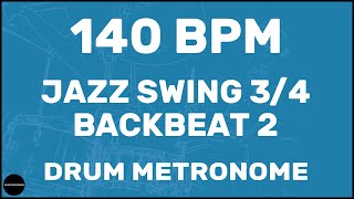 Jazz Swing 3/4 Backbeat 2 | Drum Metronome Loop | 140 BPM