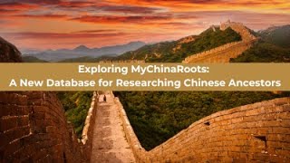 Exploring My China Roots: A New Database for Researching Chinese Ancestors