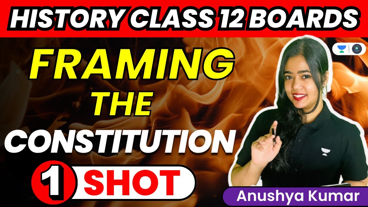 Framing The Constitution: One Shot | CBSE Class 12 Boards | History | Anushya Kumar